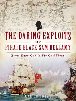 cover image of The Daring Exploits of Pirate Black Sam Bellamy